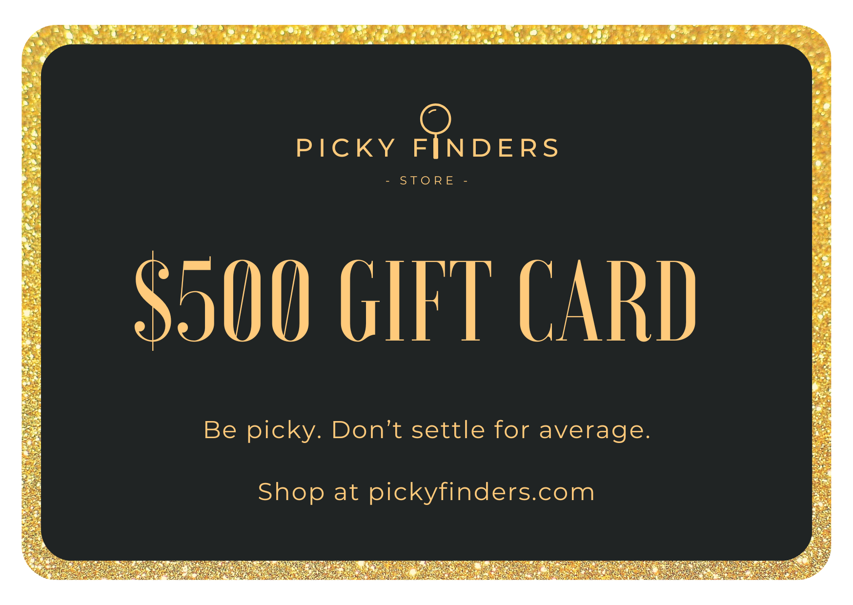 Picky Finders Gift Card for $500 Picky Finders