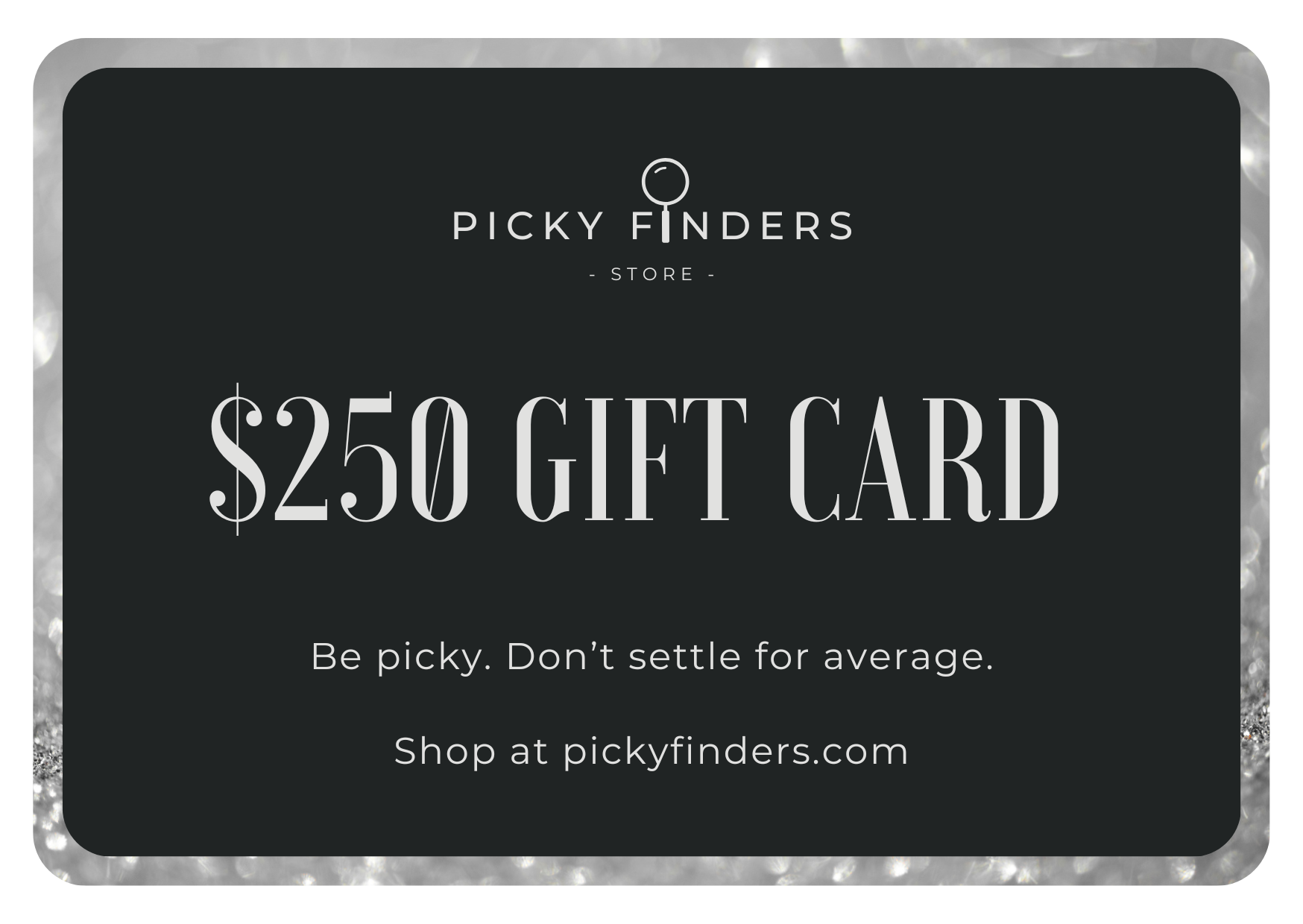 Picky Finders Gift Card for $250 Picky Finders